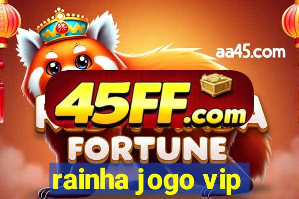 rainha jogo vip
